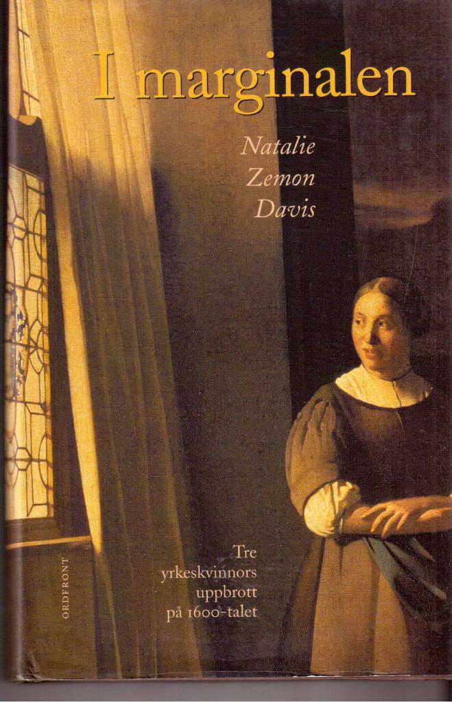 Natalie Zemon Davis : I marginalen Tre yrkeskvinnors uppbrott på 1600-talet