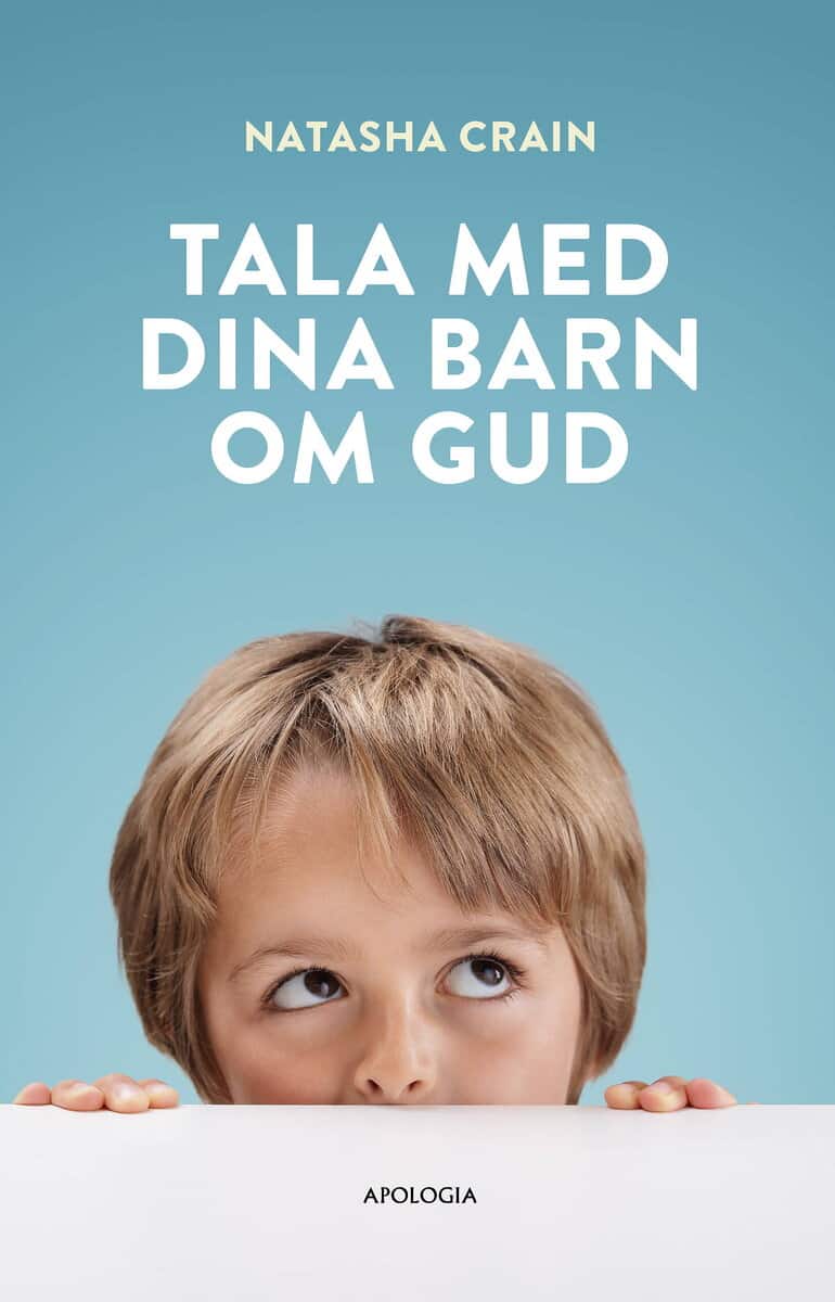 Natasha Crain : Tala med dina barn om Gud