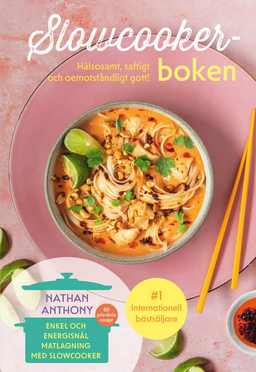 Nathan Anthony : Slowcooker-boken : hälsosamt, saftigt och oemotståndligt gott!