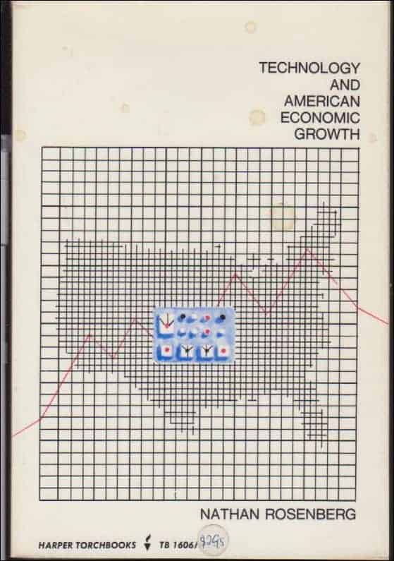 Nathan Rosenberg : Technology and American Economic Growth
