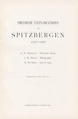 Nathorst, Alfred Gabriel (1850-1921) ; Hulth, Johan Markus (1865-1928) ; Geer, Gerard de (1858-1943) : Swedish Explorations in Spitzbergen 1758-1908. A. G. Nathorst; Historical sketch. J. M. Hulth