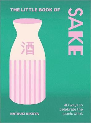 Natsuki Kikuya : The Little Book of Sake