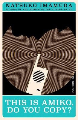 Natsuko Imamura : This is Amiko, Do You Copy?