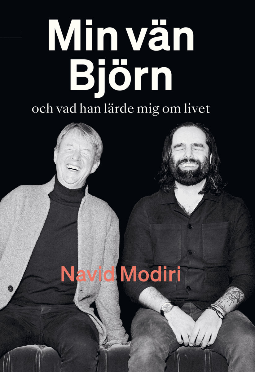 Navid Modiri : Min vän Björn : och vad han lärde mig om livet
