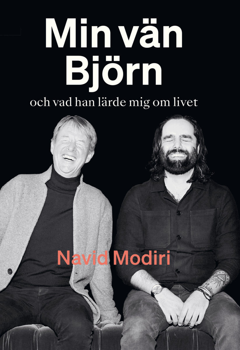Navid Modiri : Min vän Björn : och vad han lärde mig om livet