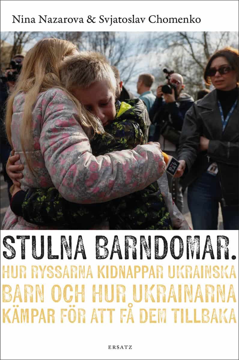Nazarova, Nina ; Chomenko, Svjatoslav : Stulna barndomar : hur ryssarna kidnappar ukrainska barn och hur ukrainarna kämpar för att få dem tillbaka
