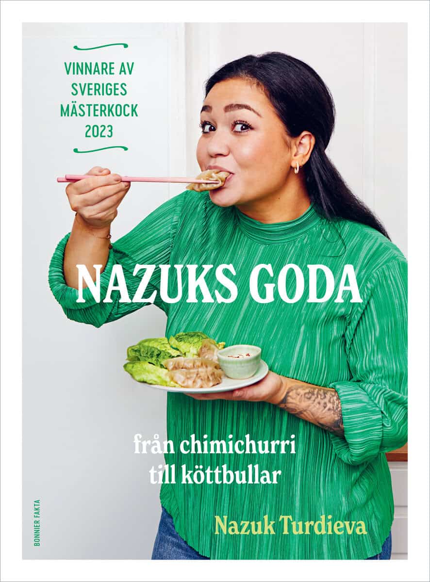 Nazuk Turdieva : Nazuks goda : vinnare av Sveriges mästerkock 2023