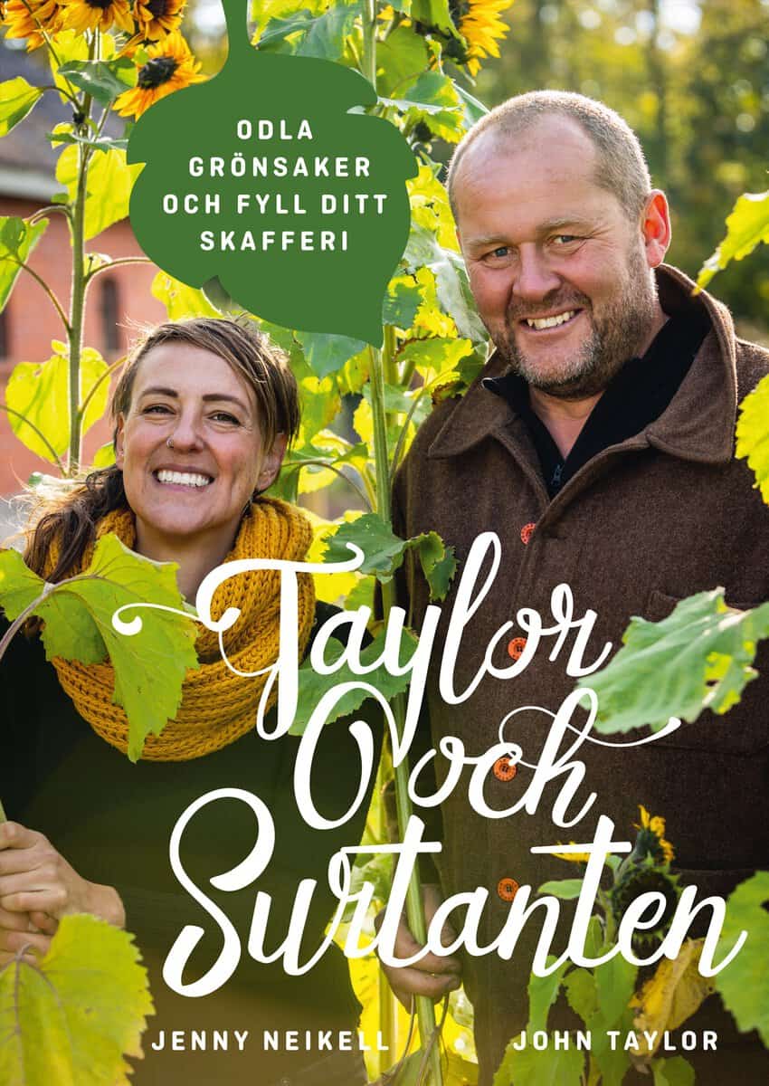 Neikell, Jenny ; Taylor, John : Taylor och Surtanten : odla grönsaker och fyll ditt skafferi
