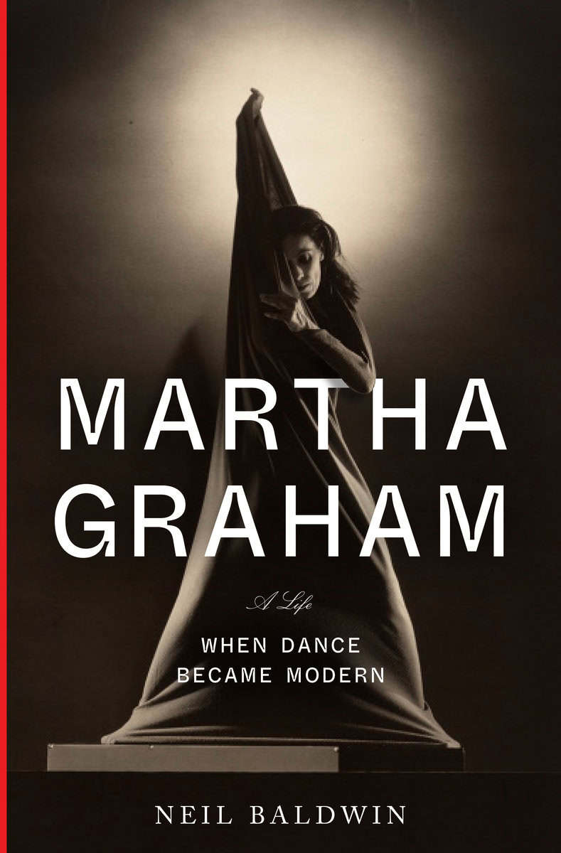 Neil Baldwin : Martha Graham
