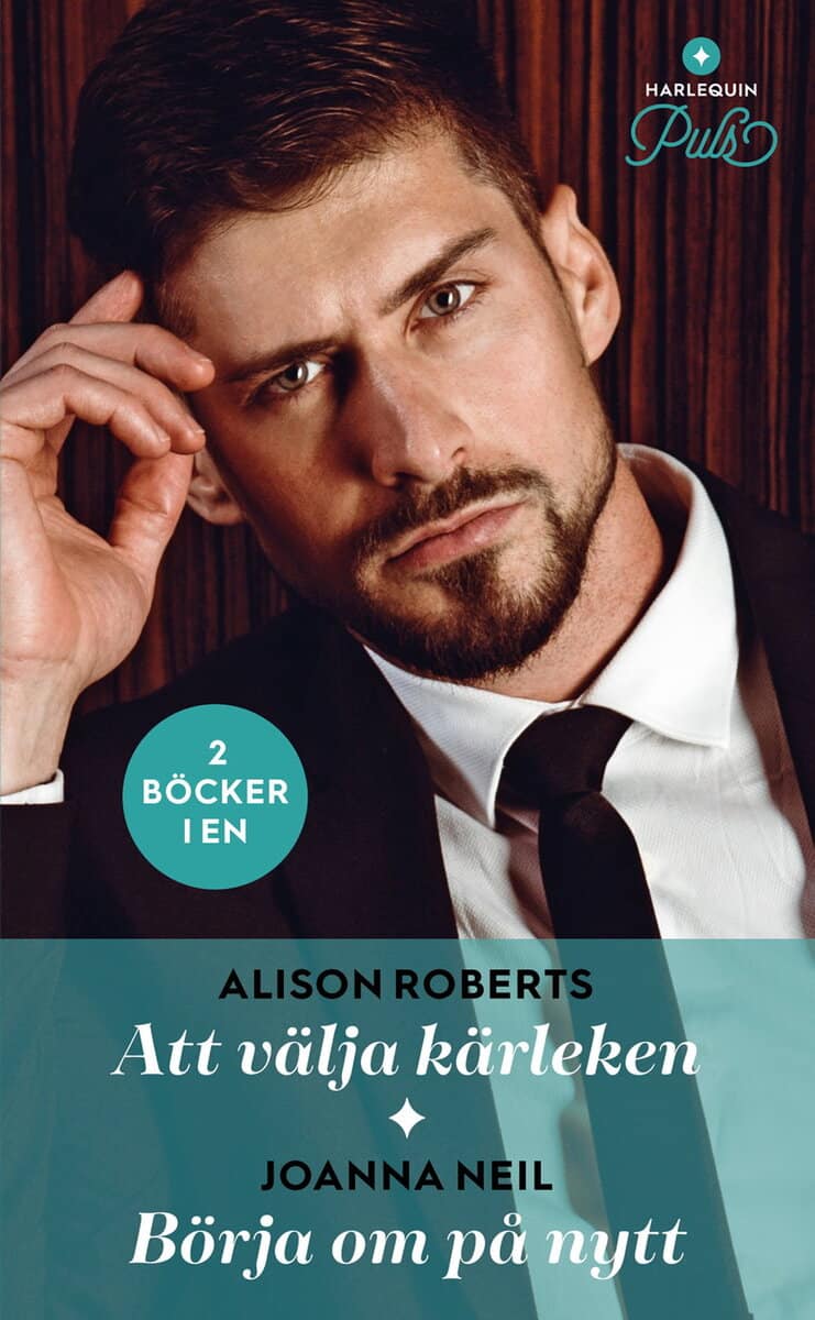 Neil, Joanna ; Roberts, Alison : Att välja kärleken ; Börja om på nytt