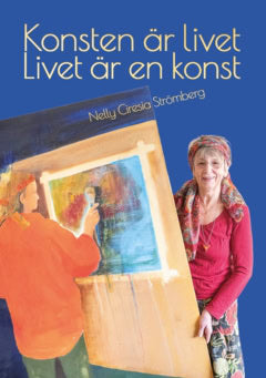 Nelly Ciresia Strömberg : Konsten är livet : livet är en konst