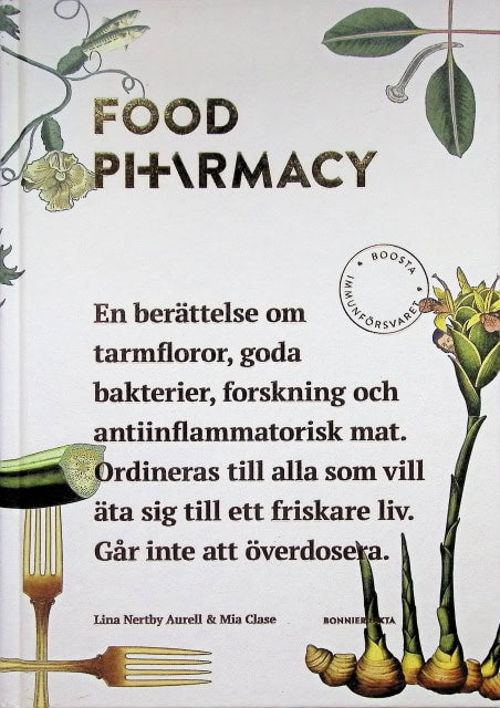 Nertby Aurell, Lina ; Clase, Mia : Food pharmacy, En berättelse om tarmfloror, goda bakterier, forskning och antiinflammatorisk mat