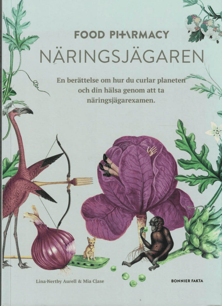 Nertby Aurell, Lina ; Clase, Mia : Food Pharmacy - näringsjägaren