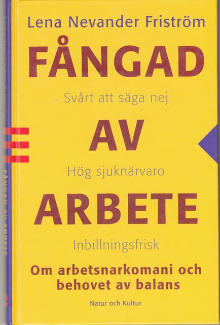 Nevander Friström Lena : Fångad av arbete