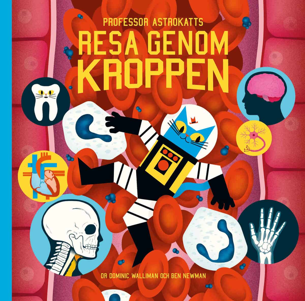 Newman, Ben ; Walliman, Dr Dominic : Professor Astrokatts resa genom kroppen