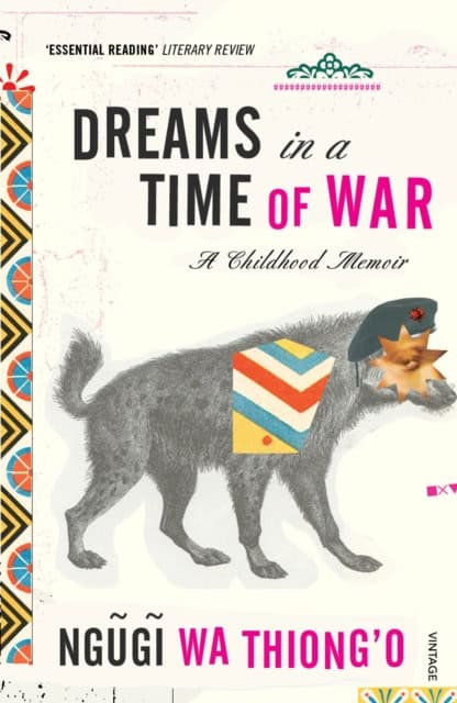 Ngugi Wa Thiong'o : Dreams in a Time of War