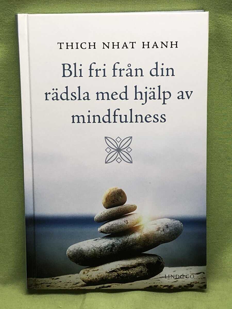 Nhât H nh : Bli fri från din rädsla med hjälp av mindfulness