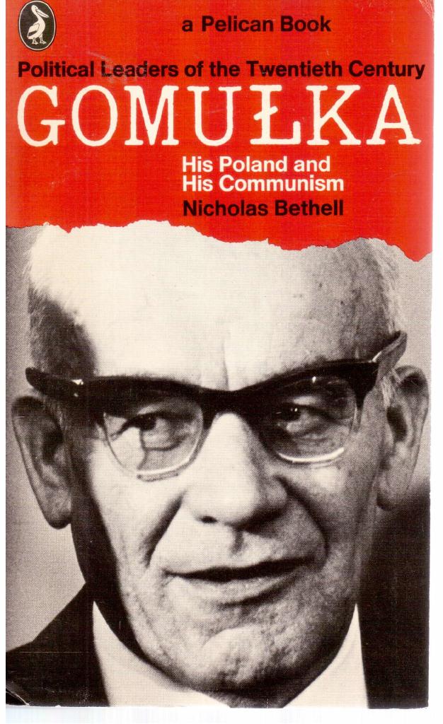 Nicholas Bethell : Gomułka, his Poland and his communism