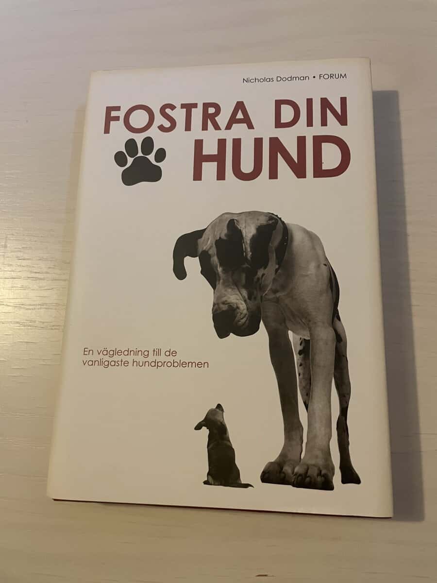 Nicholas Dodman : Fostra din hund en vägledning till de vanligaste hundproblemen