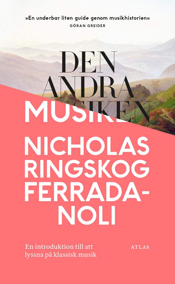 Nicholas Ringskog Ferrada-Noli : Den andra musiken: En introduktion till att lyssna på klassisk musik