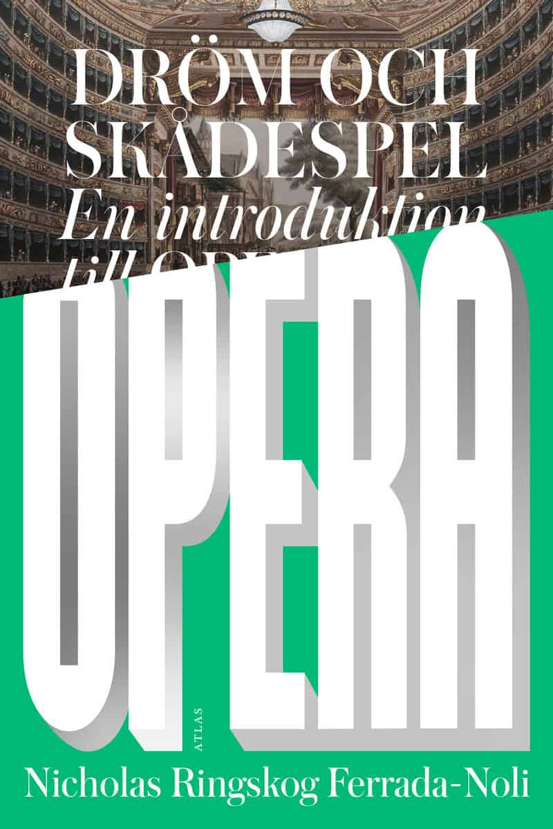 Nicholas Ringskog Ferrada-Noli : Dröm och skådespel : en introduktion till opera