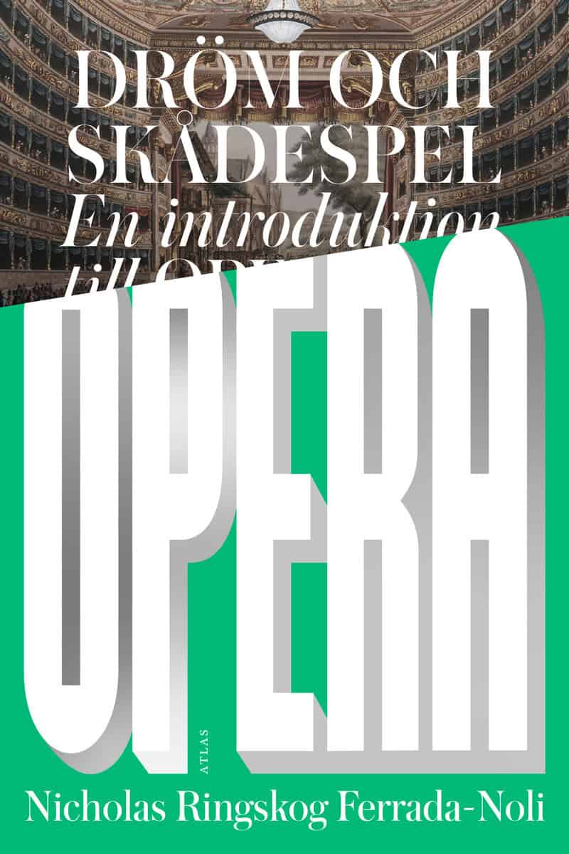 Nicholas Ringskog Ferrada-Noli : Dröm och skådespel : en introduktion till opera