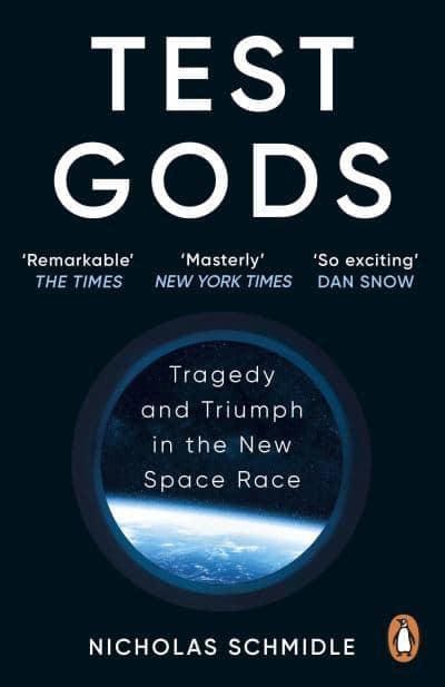 Nicholas Schmidle : Test Gods - Tragedy and Triumph in the New Space Race