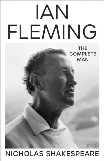 Nicholas Shakespeare : Ian Fleming
