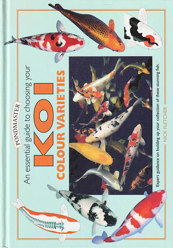 Nick Fletcher : An Essential Guide to Choosing Your Koi Colour Varieties (Koikarp)
