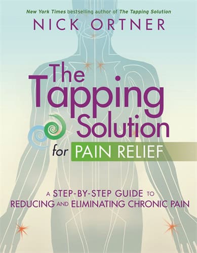 Nick Ortner : Tapping solution for pain relief - a step-by-step guide to reducing and eli