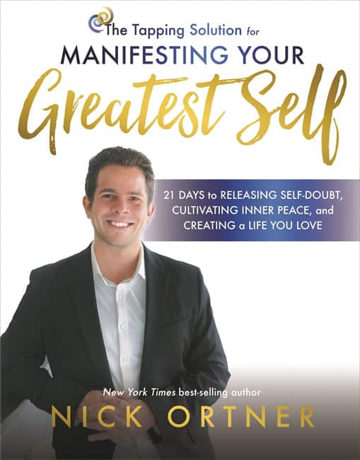 Nick Ortner : The tapping solution for manifesting your greatest self