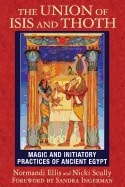 Nicki Scully : Union of isis and thoth - magic and initiatory practices of ancient egypt