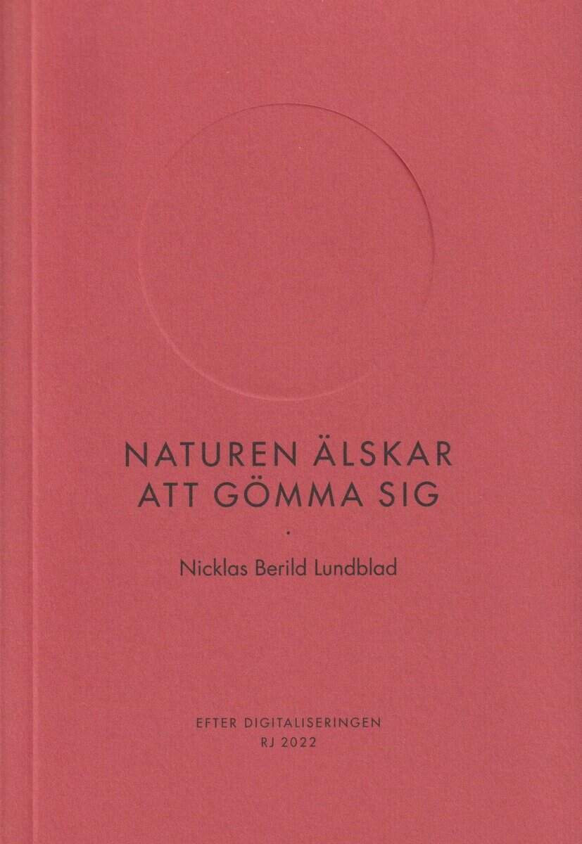 Nicklas Berild Lundblad : Naturen älskar att gömma sig (RJ 2022: Efter digitaliseringen)