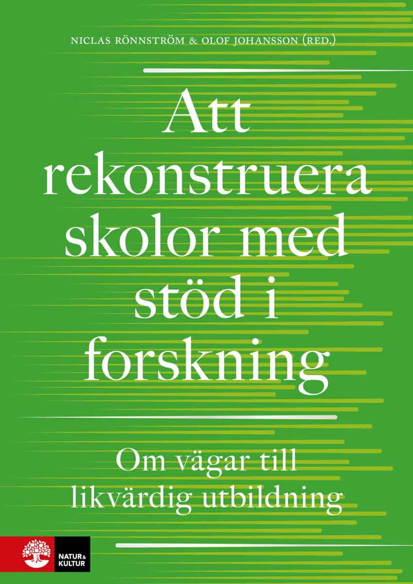 Rönnström, Niclas ; Johansson, Olof : Att rekonstruera skolor med stöd i forskning : om vägar till likvärdig utbildning