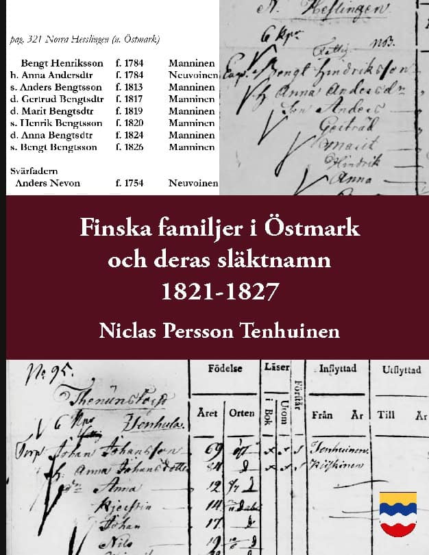 Niclas Persson Tenhuinen : Finska familjer och deras släktnamn i Östmark 1821-1827 : med tillägg av mantalslängder under 1600-talet samt kyrkobok 1711-1719 och släktnamnsformer 1707-1803