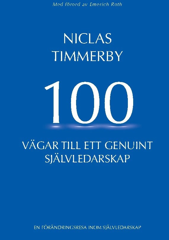 Niclas Timmerby : 100 vägar till ett genuint självledarskap