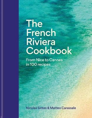 Nicolas Sintes : The French Riviera Cookbook