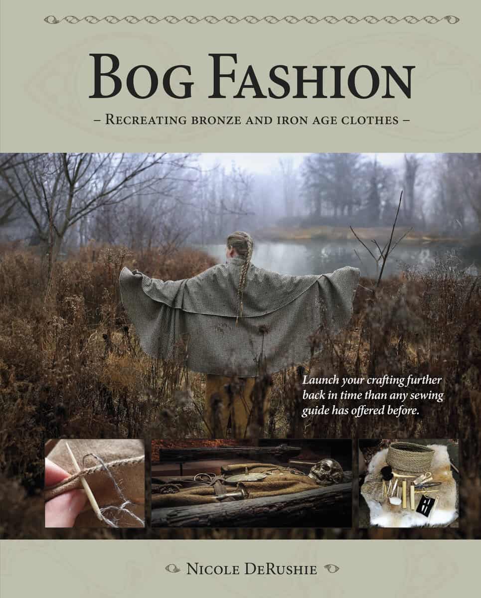 Nicole DeRushie : Bog fashion : recreating bronze and iron age clothes