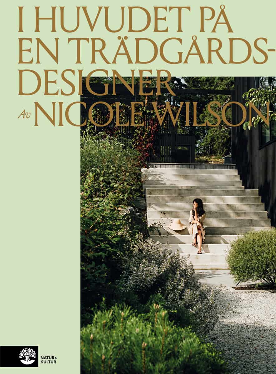 Nicole Wilson : I huvudet på en trädgårdsdesigner