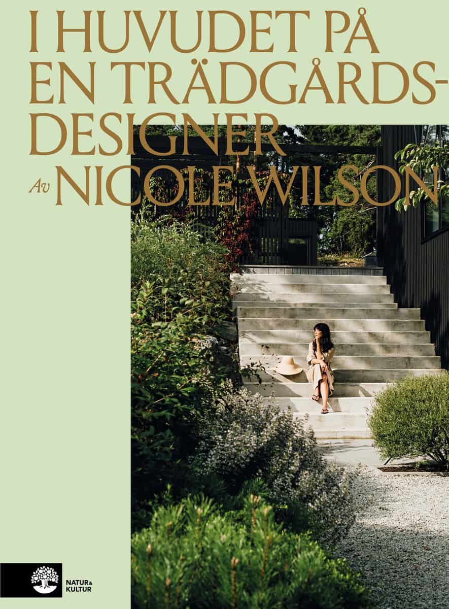 Nicole Wilson : I huvudet på en trädgårdsdesigner