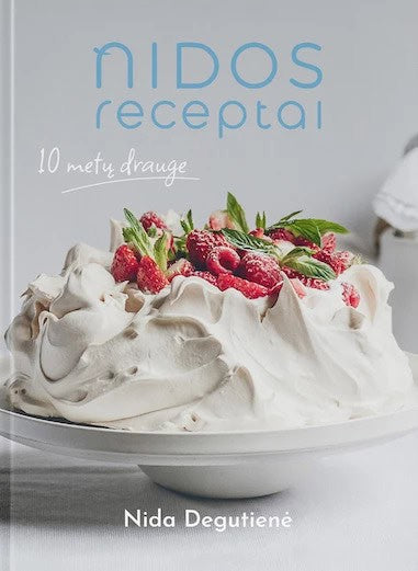 Nida Degutienė : Nidos receptai: 10 metų drauge