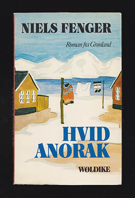 Niels Fenger : Hvid anorak. Roman fra Grønland