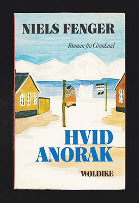 Niels Fenger : Hvid anorak. Roman fra Grønland