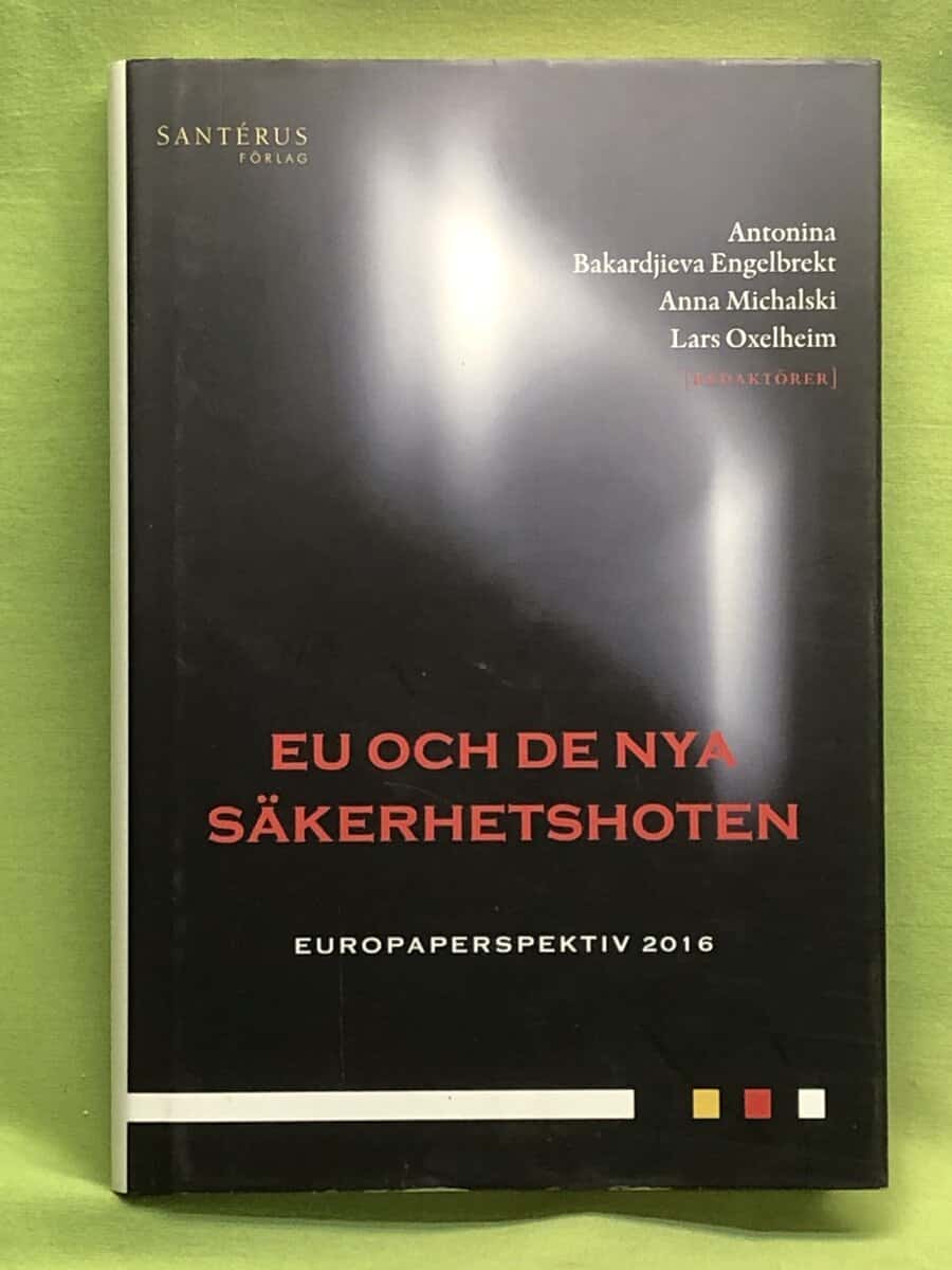 Niklas Bremberg ; Mikael Eriksson ; Joakim Gullstrand ; Christian Jörgensen ; Cecilia Magnusson Sjöberg ; Gregor Noll ; Charles Parker ; Thomas Persson ; Roger Svensson ; Charlotte Wagnsson ; Sten Widmalm ; Inger Österdahl : EU och de nya säkerhetshoten