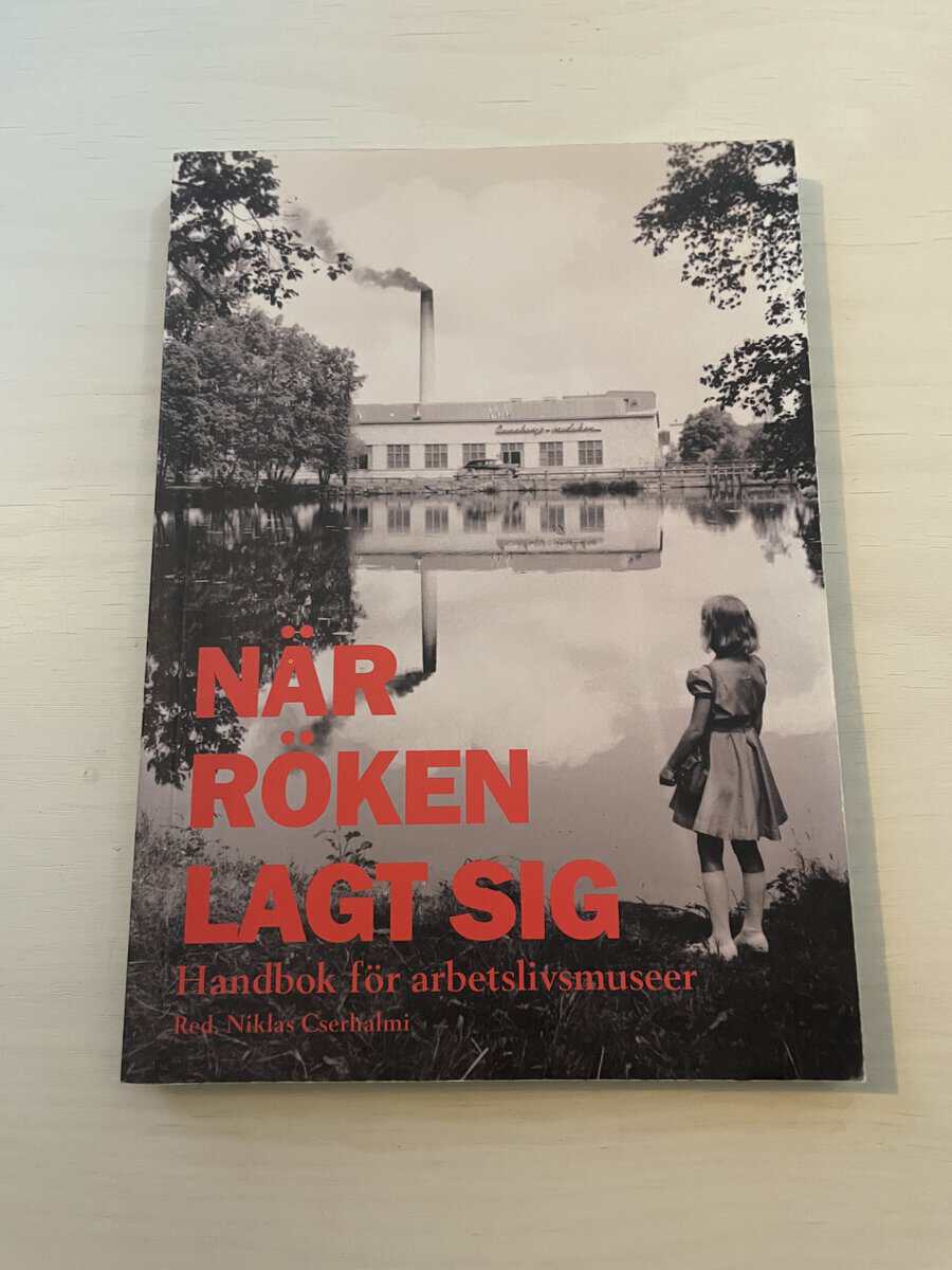 Niklas Cserhalmi : När röken lagt sig - Handbok för arbetslivsmuséer