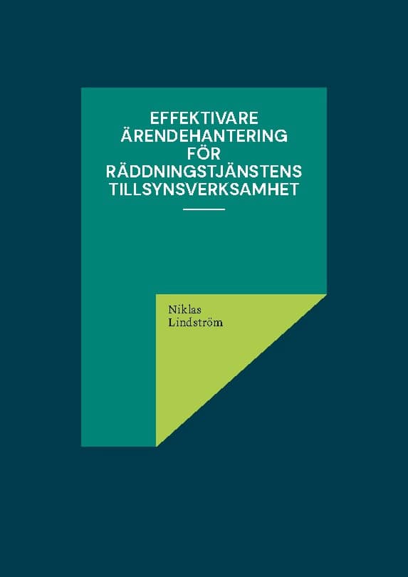 Niklas Lindström : Effektivare ärendehantering för räddningstjänstens tillsynsverksamhet