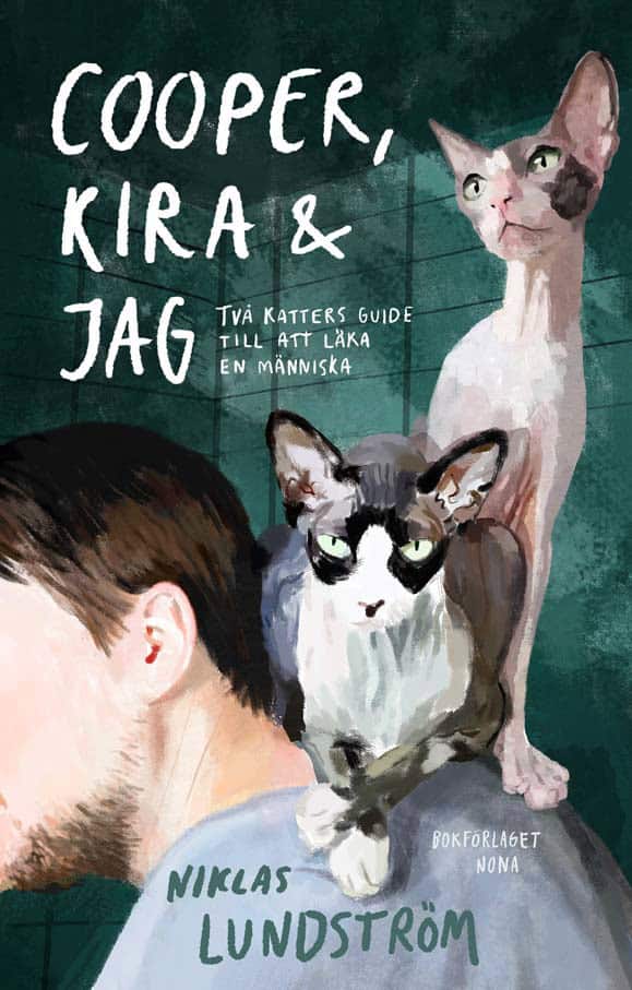 Niklas Lundström : Cooper, Kira och jag : två katters guide till att läka en människa