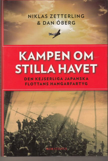 Zetterling, Niklas Öberg, Dan : Kampen om stilla havet Den kejserliga Japanska flottans hangarfartyg