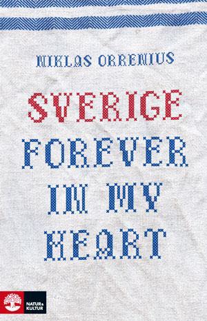 Niklas Orrenius : Sverige forever in my heart