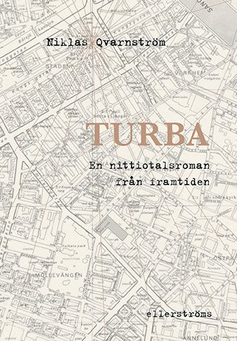 Niklas Qvarnström : Turba : en nittiotalsroman från framtiden